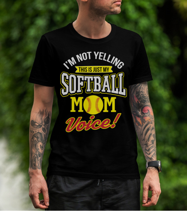 This Is Just My Softball Mom Voice I'm Not Yelling T-Shirt