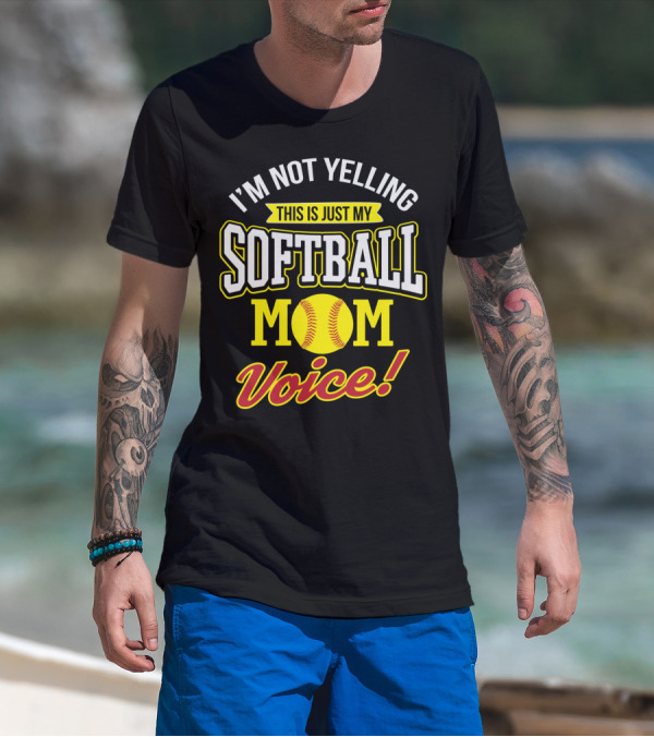 This Is Just My Softball Mom Voice I'm Not Yelling T-Shirt