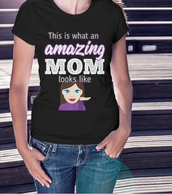 This Is What An Amazing Mom Looks Like Funny Emoji Woman Gesture T-Shirt