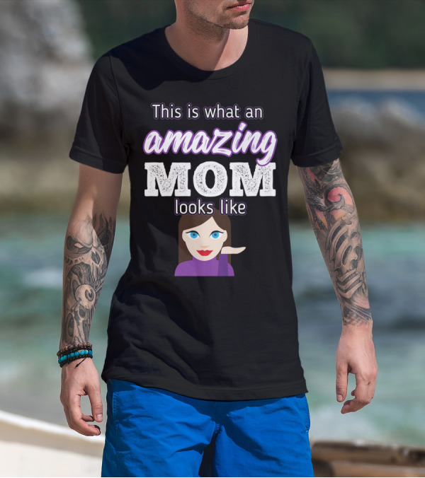 This Is What An Amazing Mom Looks Like Funny Emoji Woman Gesture T-Shirt