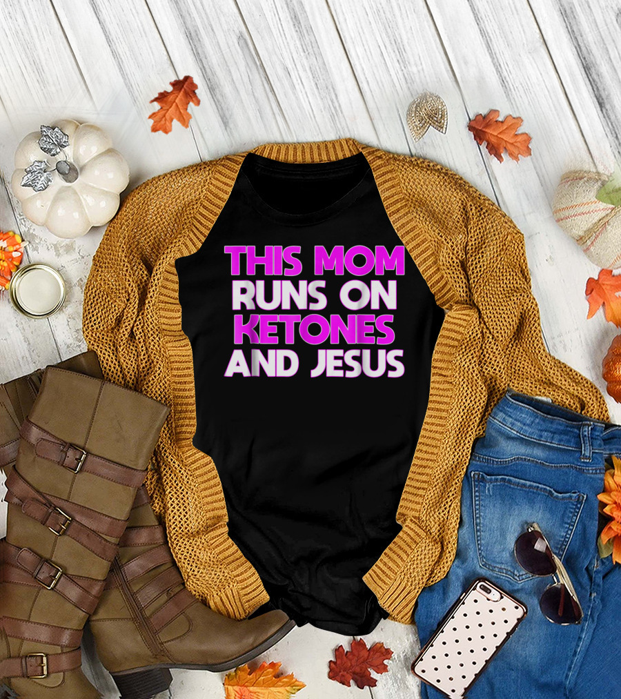 This Mom Runs On Ketones And Jesus Keto Ketogenic Women98 T-Shirt