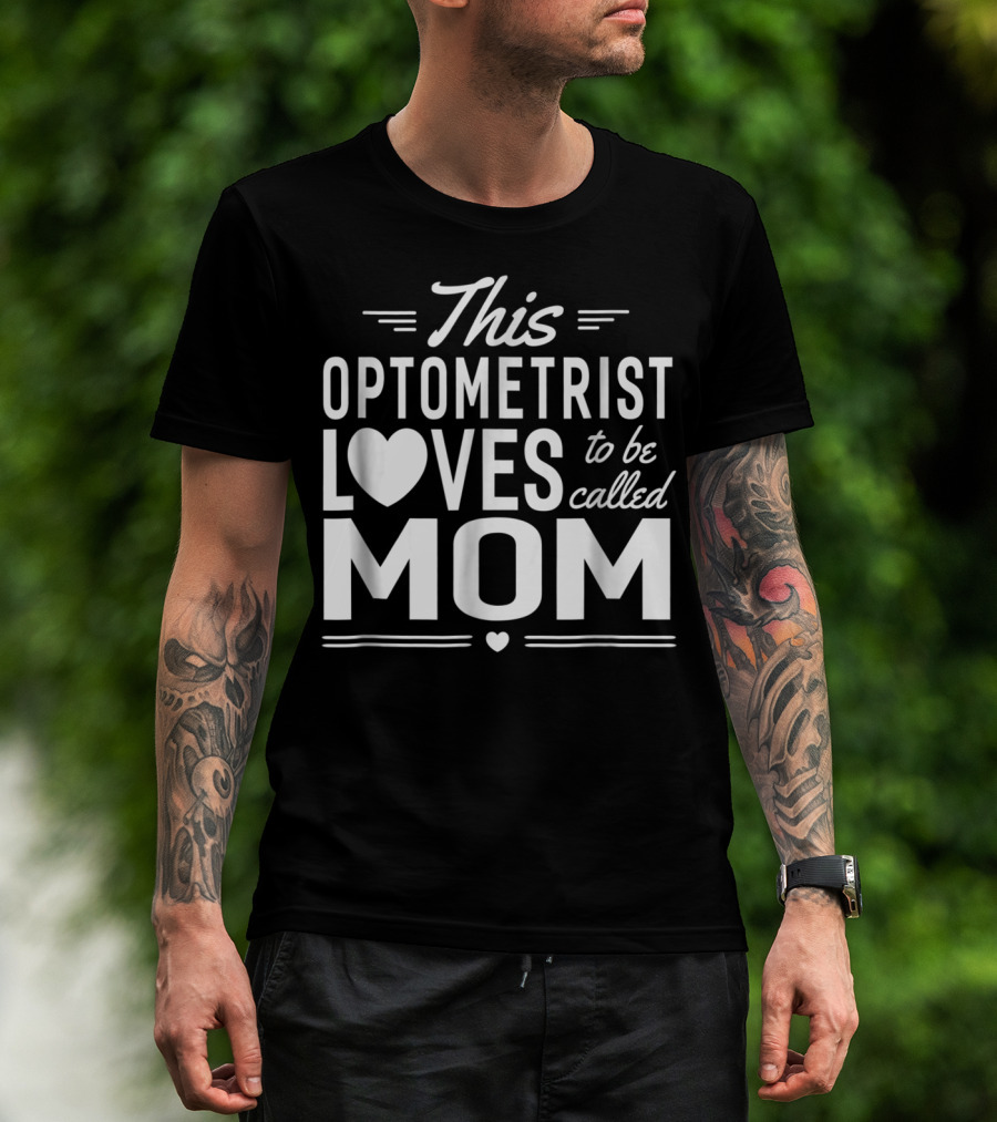 This Optometrist Loves To Be Called Mom T-Shirt