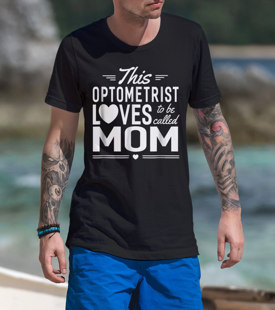 This Optometrist Loves To Be Called Mom T-Shirt