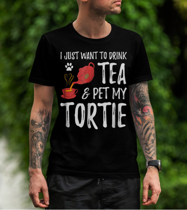 I Just Want To Drink Tea And Pet My Tortie Cat Lover Idea T-Shirt