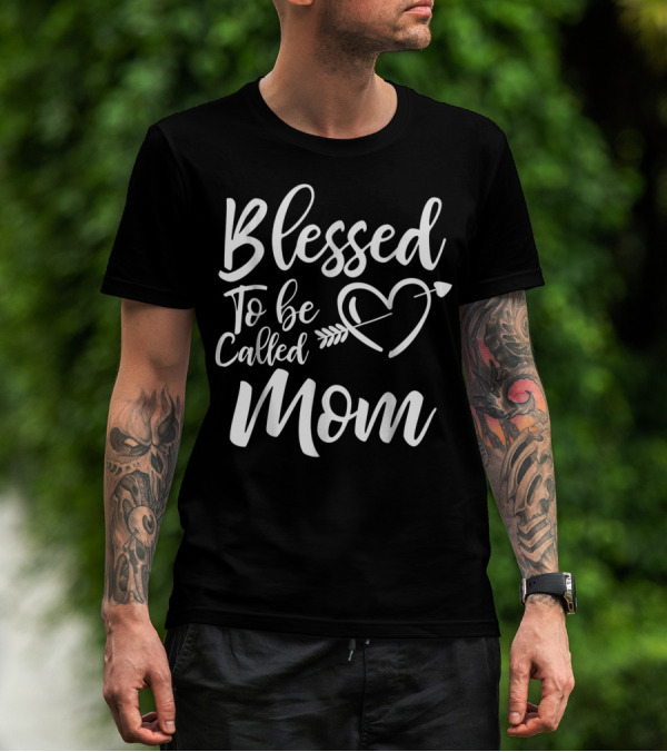 Blessed To Be Called Mom Heart Arrow T-Shirt