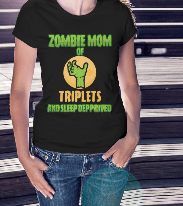 Zombie Mom Of Triplets And Sleep Deprived T-Shirt
