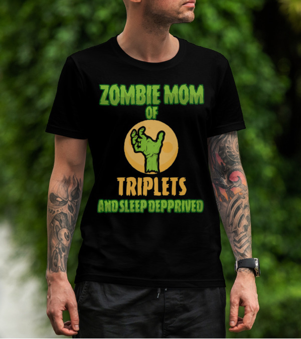 Zombie Mom Of Triplets And Sleep Deprived T-Shirt
