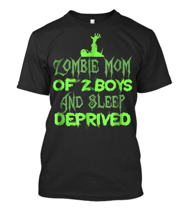 Zombie Mom Of 2 Boys And Sleep Deprived Halloween Mothers T-Shirt