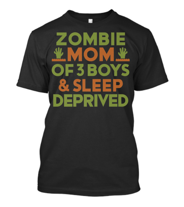 Zombie Mom Of 3 Boys And Sleep Deprived Halloween Mothers T-Shirt
