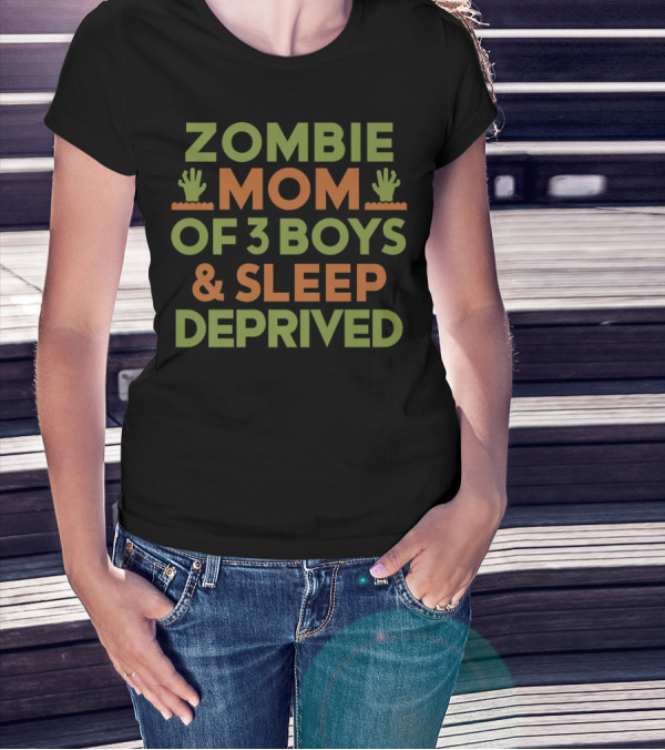 Zombie Mom Of 3 Boys And Sleep Deprived Halloween Mothers T-Shirt