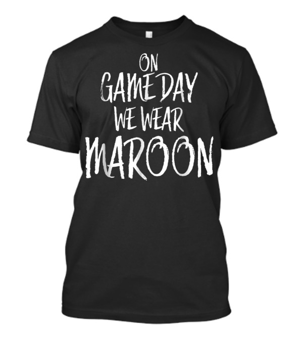 On Game Day We Wear Maroon White High School College Team Mom49 T-Shirt