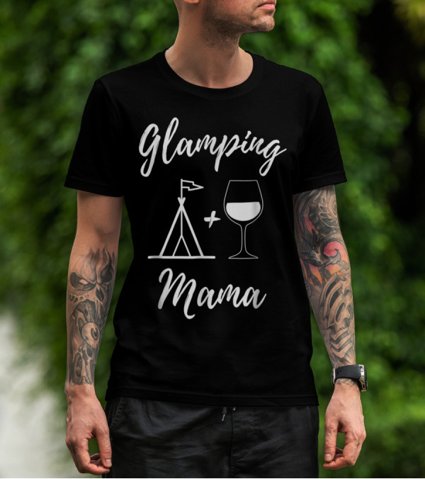 Glamping Mama Tent And Wine Glass T-Shirt