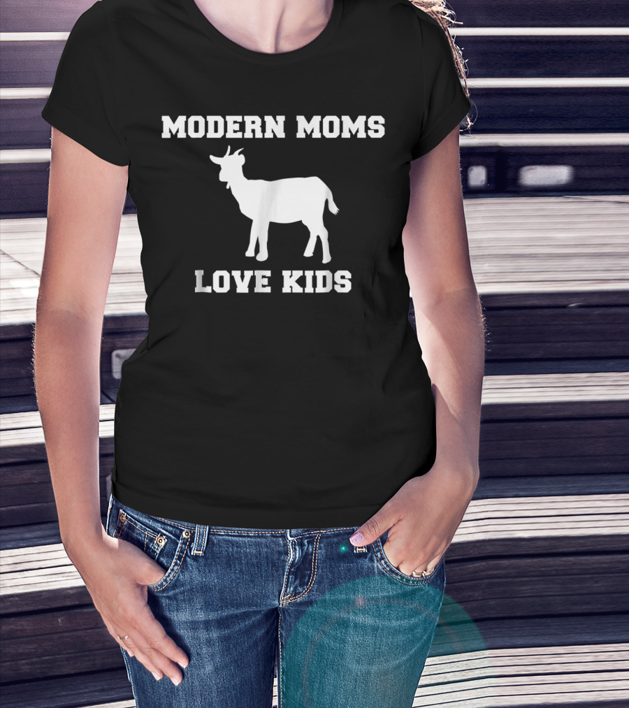Modern Moms Love Kids Goat Mom Farm Life Funny Joke T-Shirt