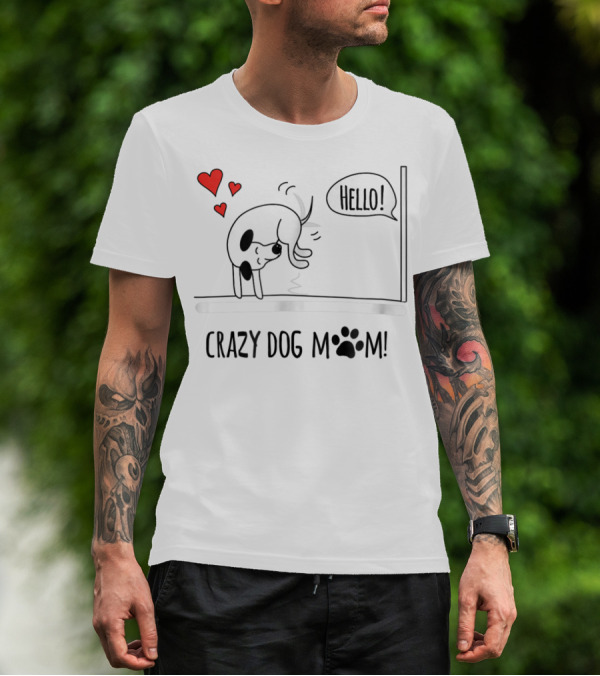 CRAZY DOG MOM Funny Hello Paw Birthday GREENREBEL T-Shirt