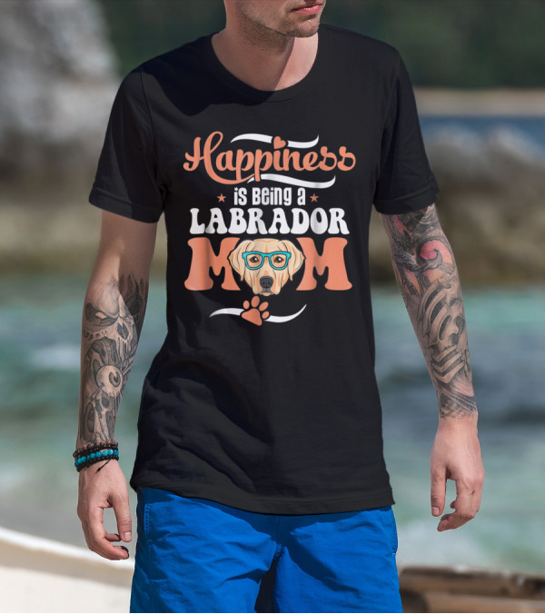 Happiness Is Being A Labrador Mom With Cute Funny Glasses And Paw T-Shirt