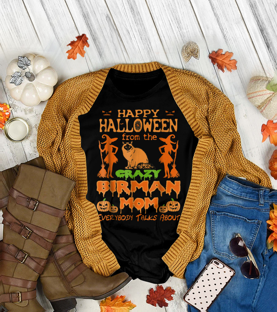 Happy Halloween From The Crazy Birman Mom Everybody Talks About T-Shirt