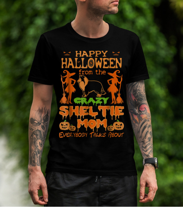 Happy Halloween From The Crazy Sheltie Mom Everybody Talks About T-Shirt