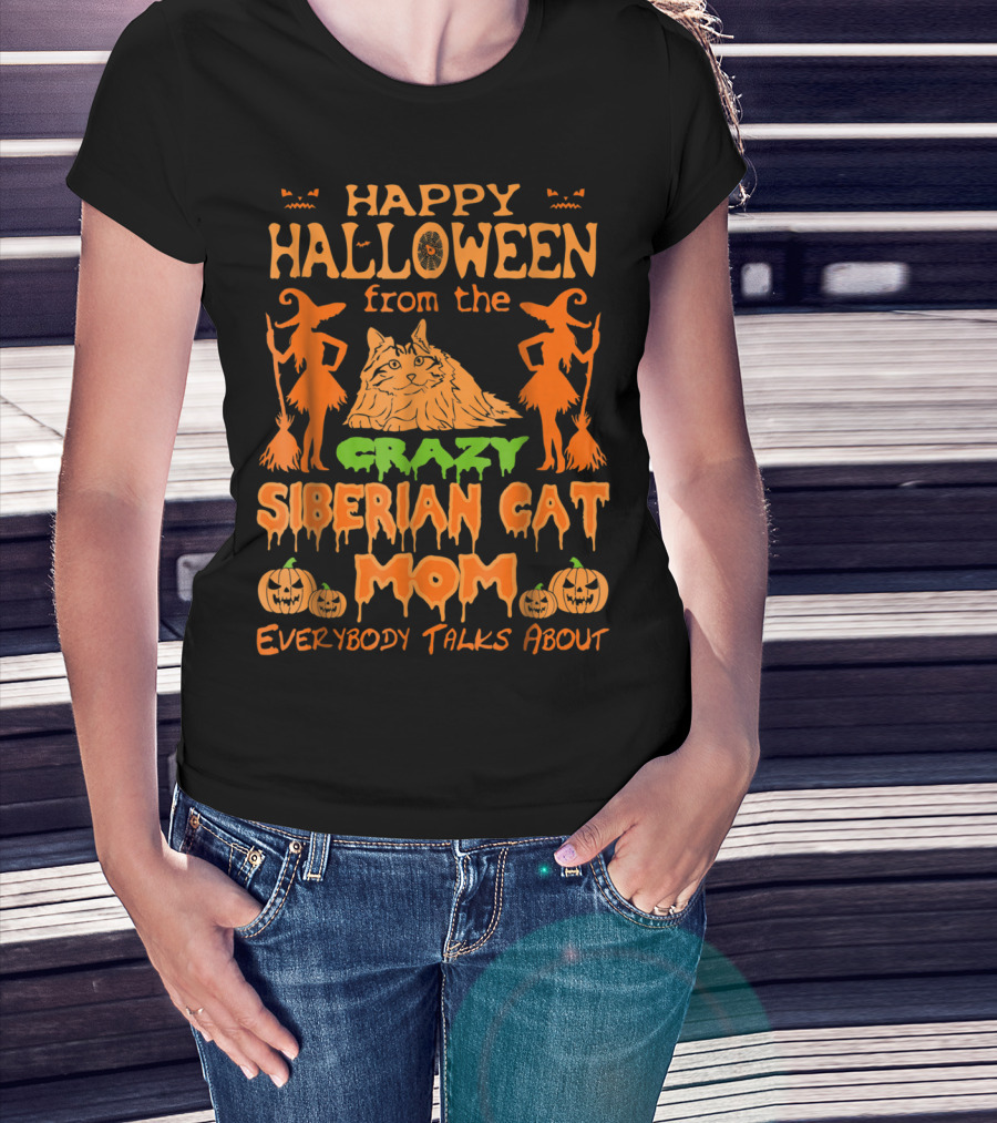 Happy Halloween From The Crazy Siberian Cat Mom Everybody Talks About T-Shirt