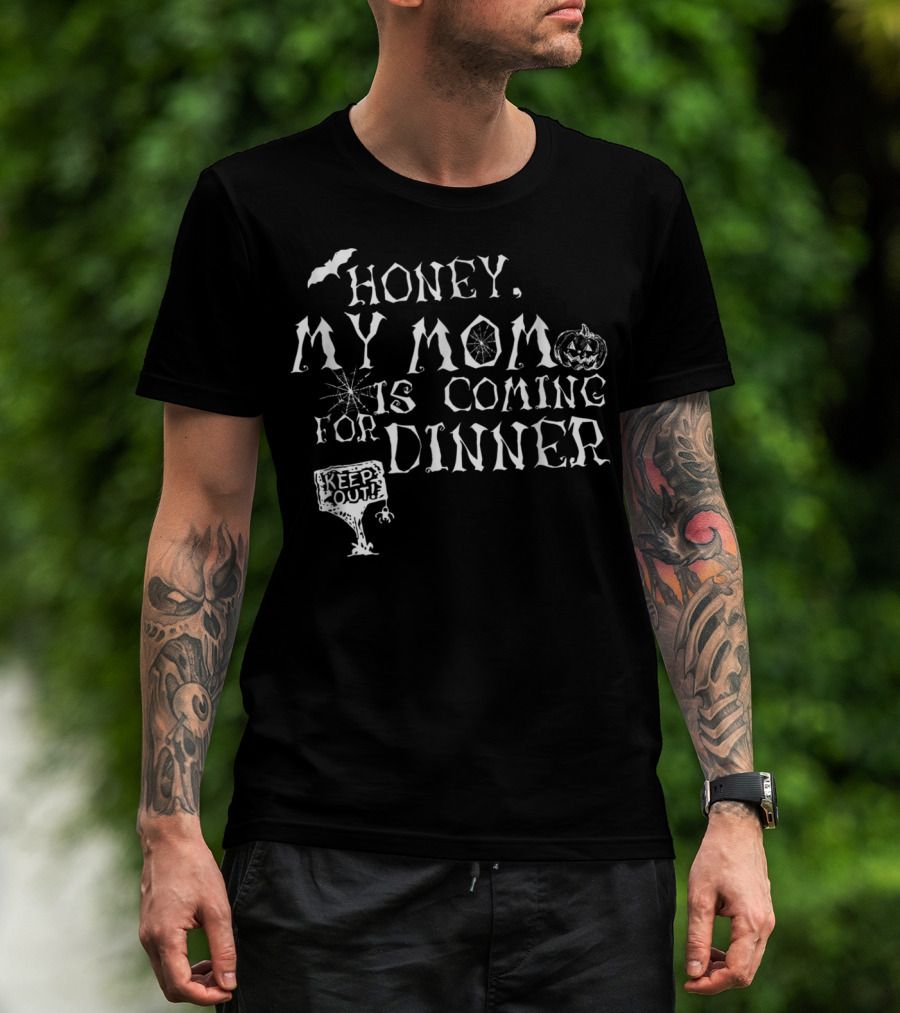 Honey My Mom Is Coming For Dinner Keep Out Pumpkin Bat Spiderweb T-Shirt