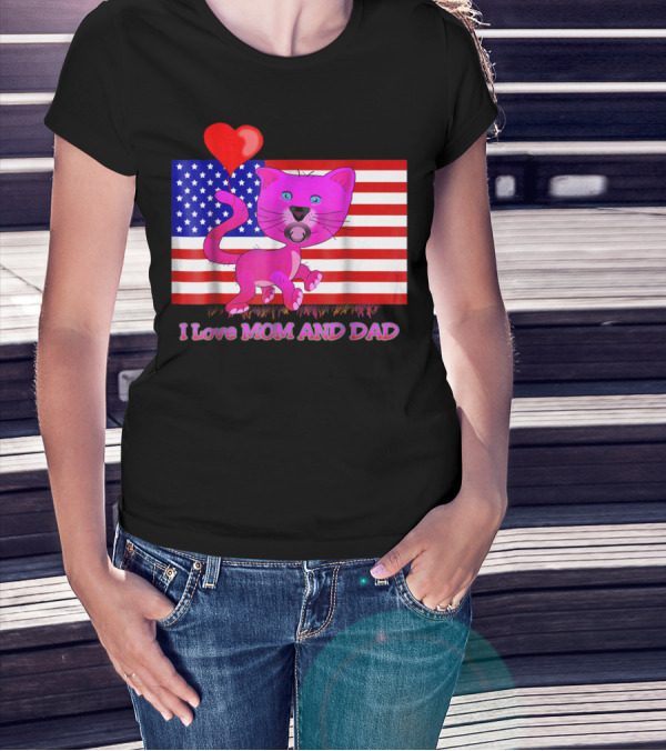 I Love Mom And Dad US Patriotic Pink Cat With Heart And Flag Background T-Shirt