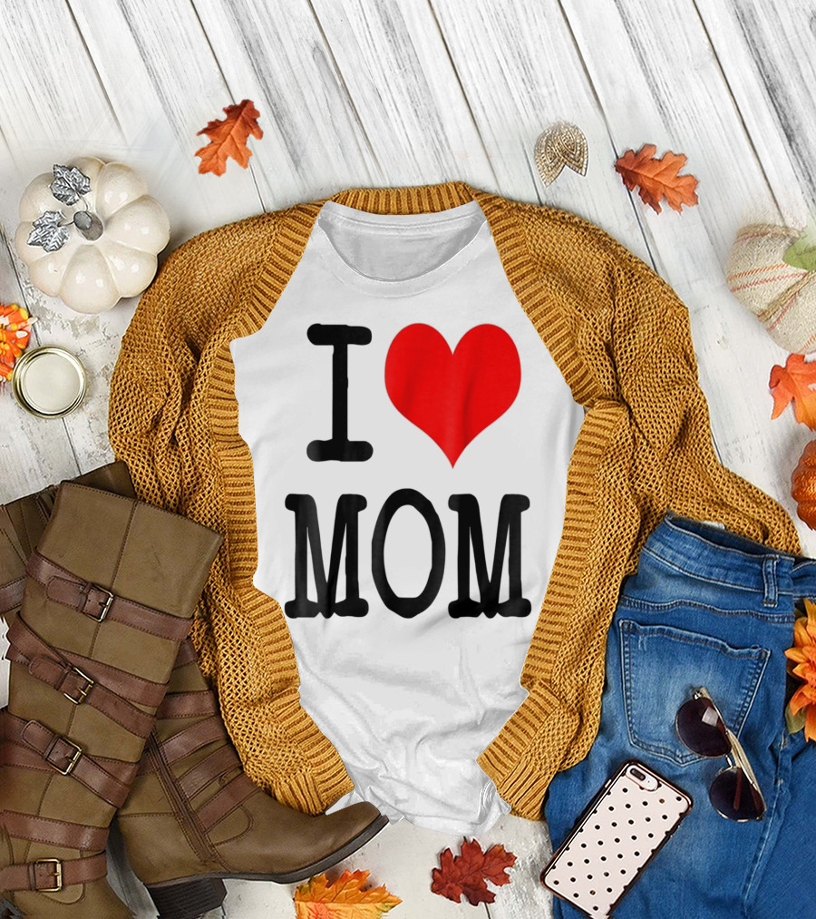 I Love Mom T-Shirt