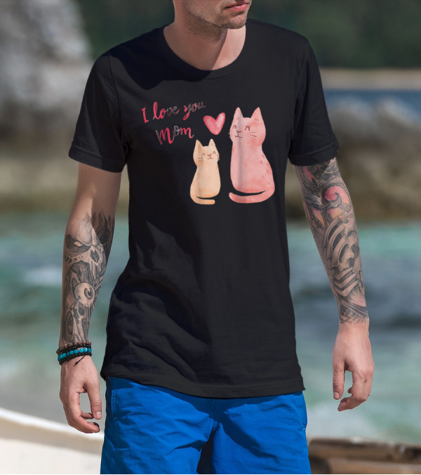 I Love You Mom Cats Heart T-Shirt