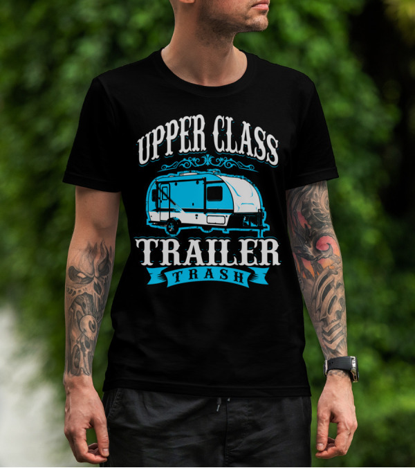 Upper Class Trailer Trash Funny Mom RV Camper 73 T-Shirt