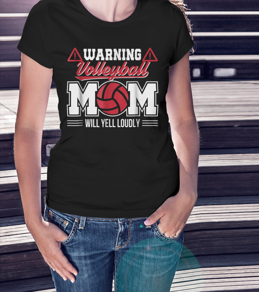 Warning Volleyball Mom Will Yell Loudly Volleyball Enthusiast T-Shirt
