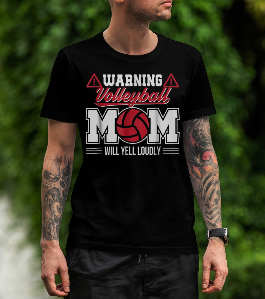 Warning Volleyball Mom Will Yell Loudly Volleyball Enthusiast T-Shirt