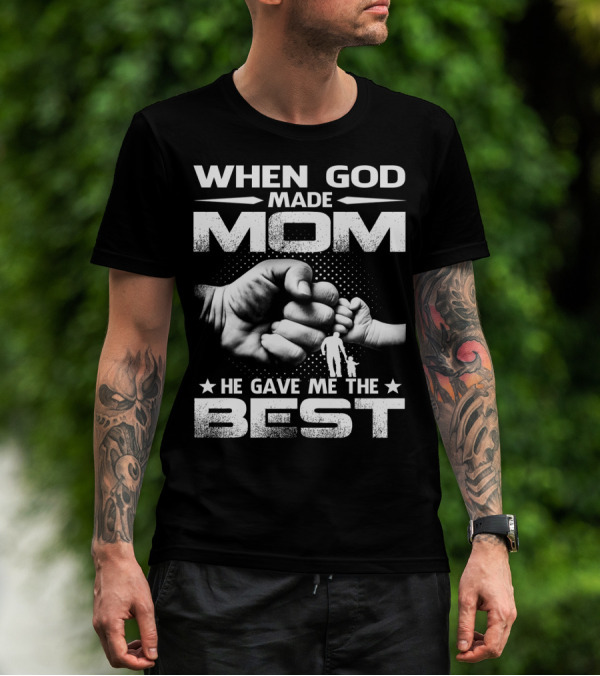 When God Made Mom He Gave Me The Best Fist Bump Family T-Shirt