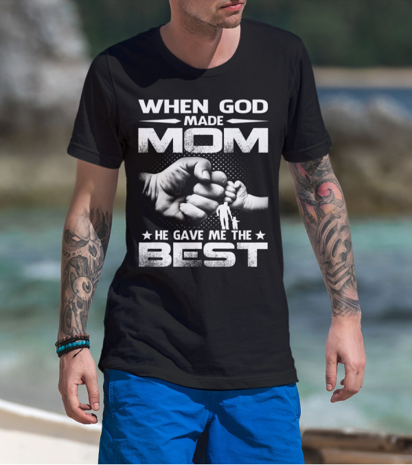 When God Made Mom He Gave Me The Best Fist Bump Family T-Shirt