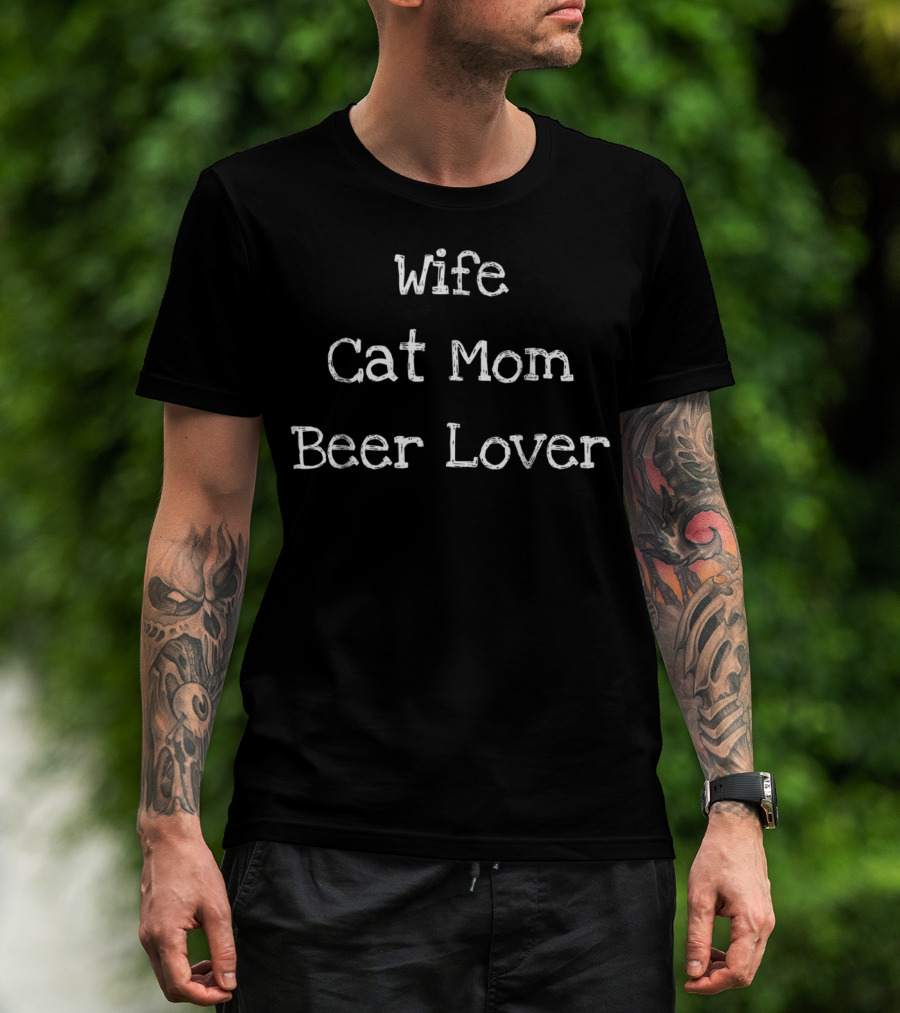 Wife Cat Mom Beer Lover T-Shirt