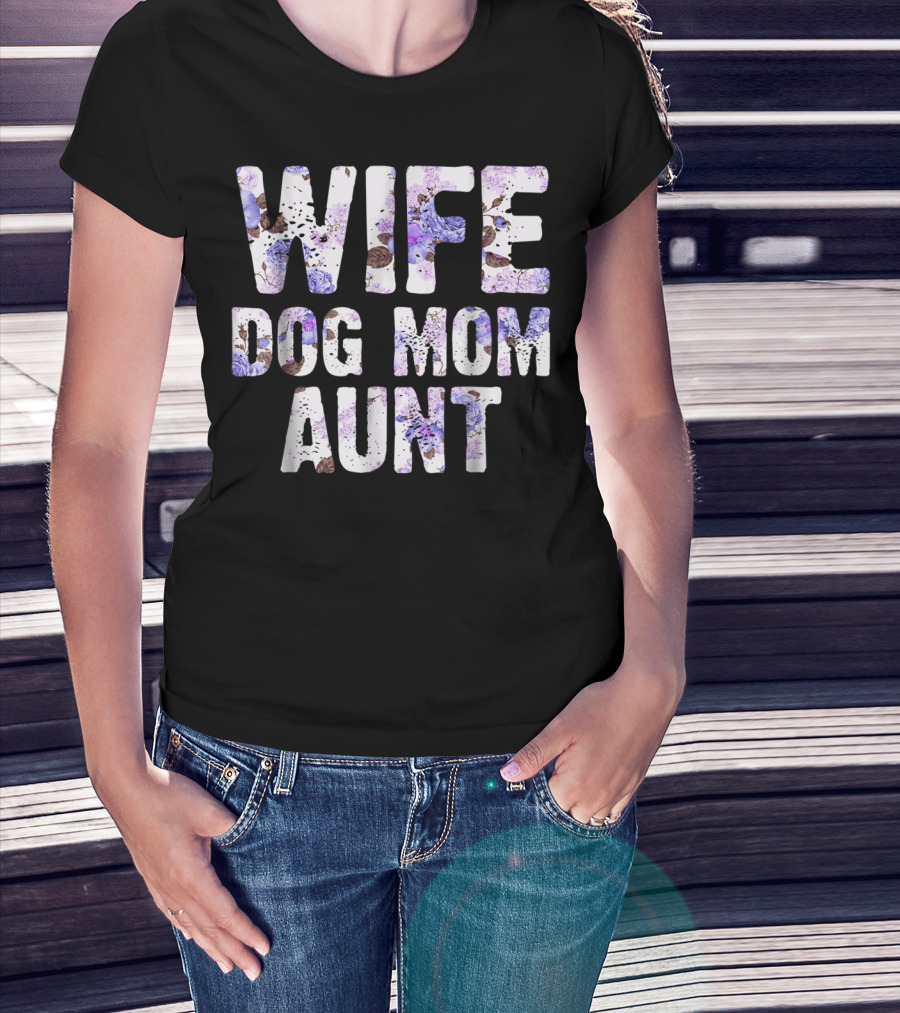Wife Dog Mom Aunt Floral Pattern Text T-Shirt