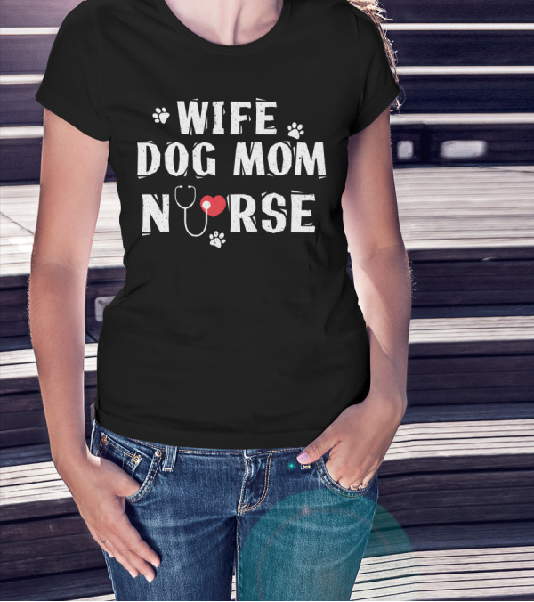 Wife Dog Mom Nurse Heart Stethoscope Paw Prints T-Shirt
