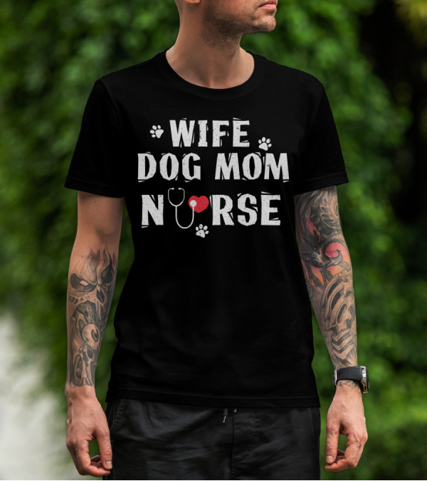 Wife Dog Mom Nurse Heart Stethoscope Paw Prints T-Shirt