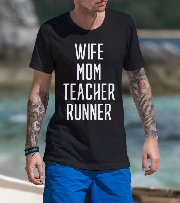 Wife Mom Teacher Runner Mommy Birthday T-Shirt