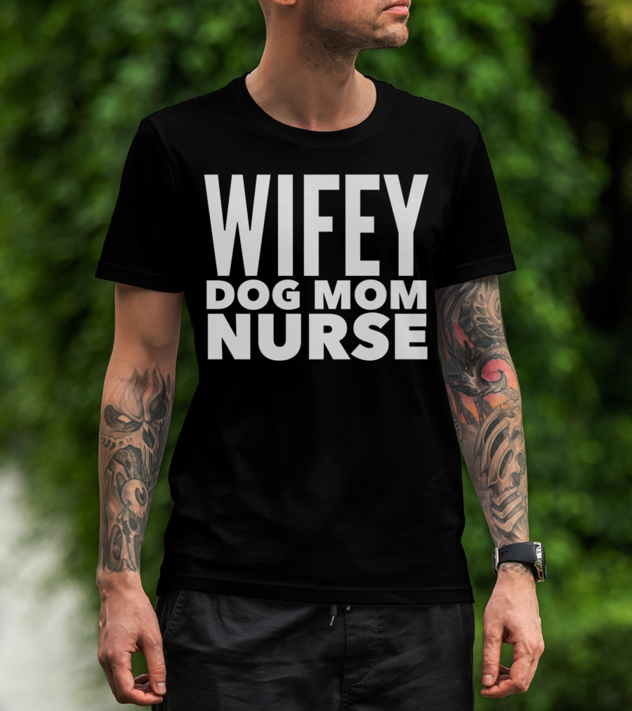 Wifey Dog Mom Nurse Bachelorette Party Shirt Text T-Shirt