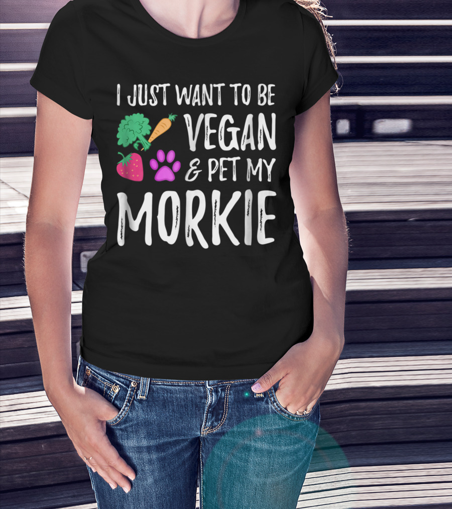 I Just Want To Be Vegan And Pet My Morkie With Broccoli Carrot Strawberry Paw T-Shirt
