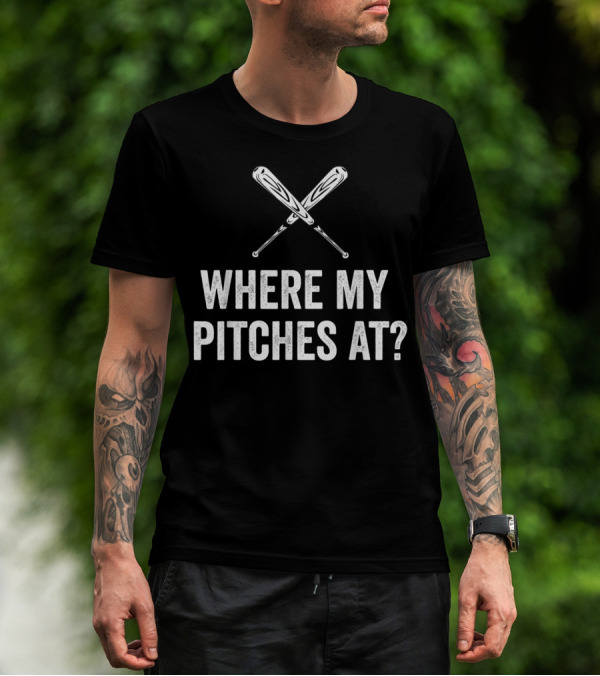 Where My Pitches At Funny Baseball Bats Iconic Humor T-Shirt