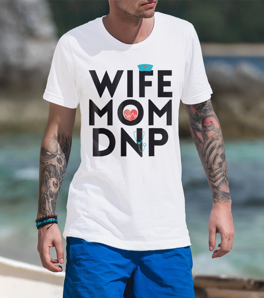 Wife Mom DNP Nurse Practitioner Heartbeat Graduation T-Shirt