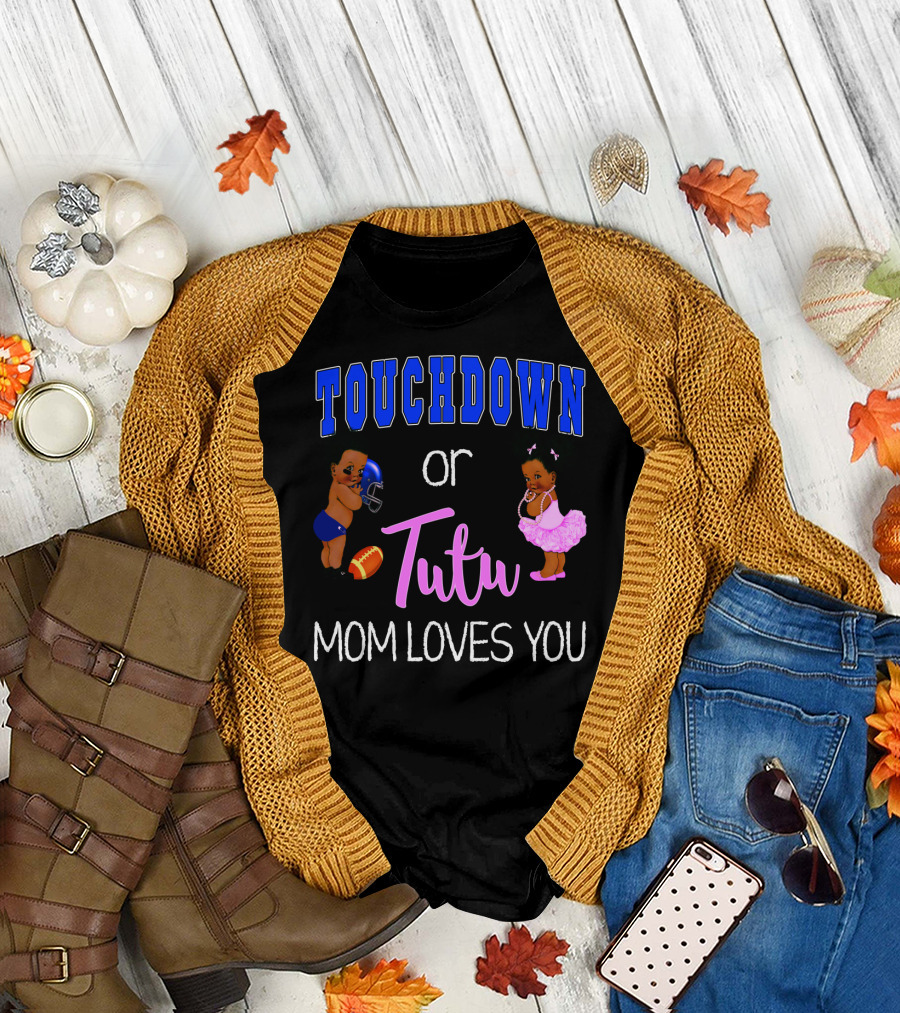 Touchdown or Tutu Mom Loves You Baby Shower T-Shirt