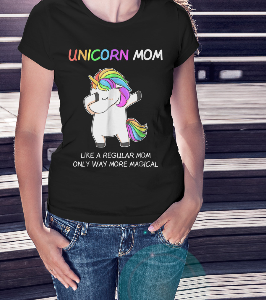 UNICORN MOM Like A Regular Mom Only Way More Magical Rainbow Dabbing Unicorn T-Shirt