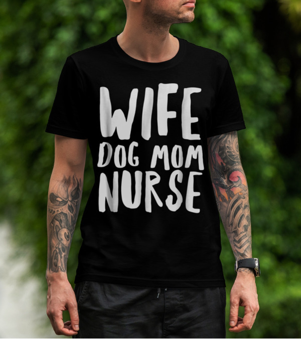 Wife Dog Mom Nurse Funny Wifey For Lifey T-Shirt