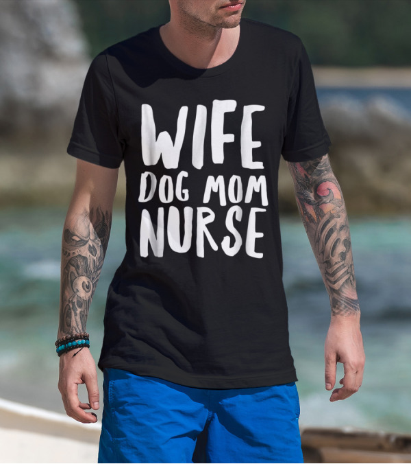 Wife Dog Mom Nurse Funny Wifey For Lifey T-Shirt