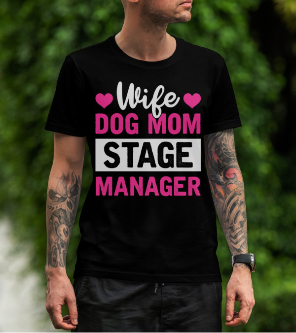 Wife Dog Mom Stage Manager With Hearts T-Shirt