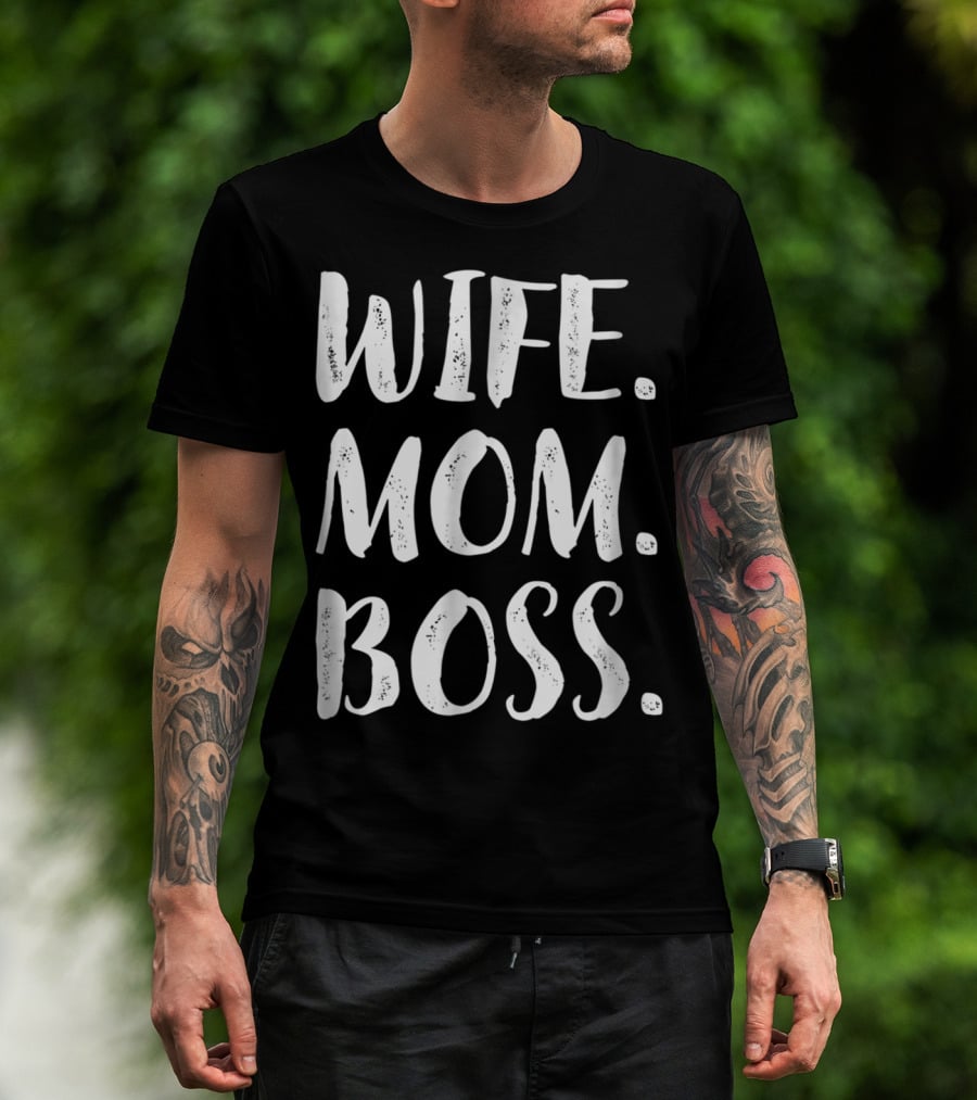 Wife Mom Boss Wife Mom Boss Son Husband Best11 T-Shirt