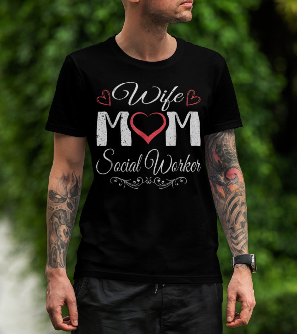 Wife Mom Social Worker Heart And Love Elements T-Shirt