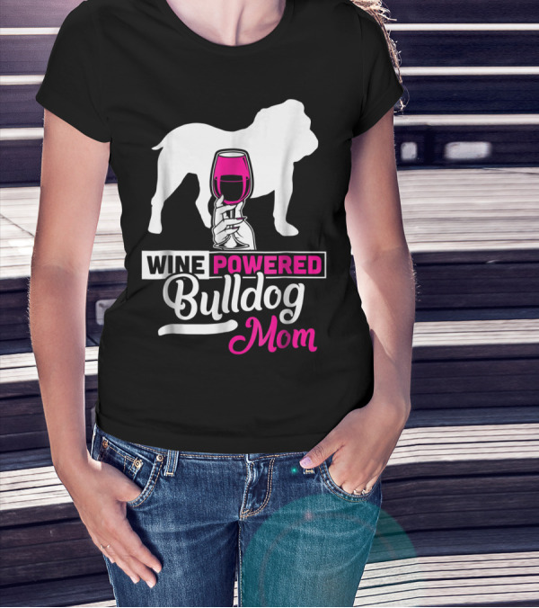 Wine Powered Bulldog Mom T-Shirt