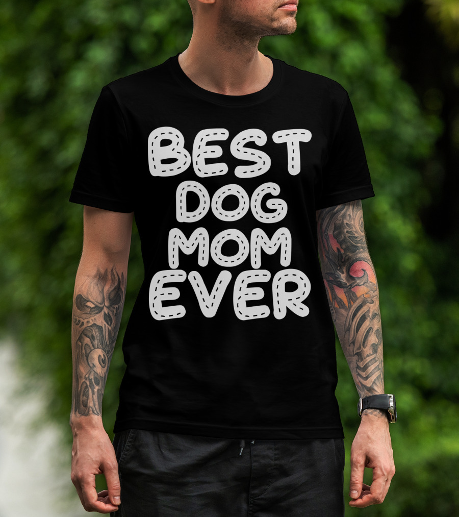 Best Dog Mom Ever T-Shirt