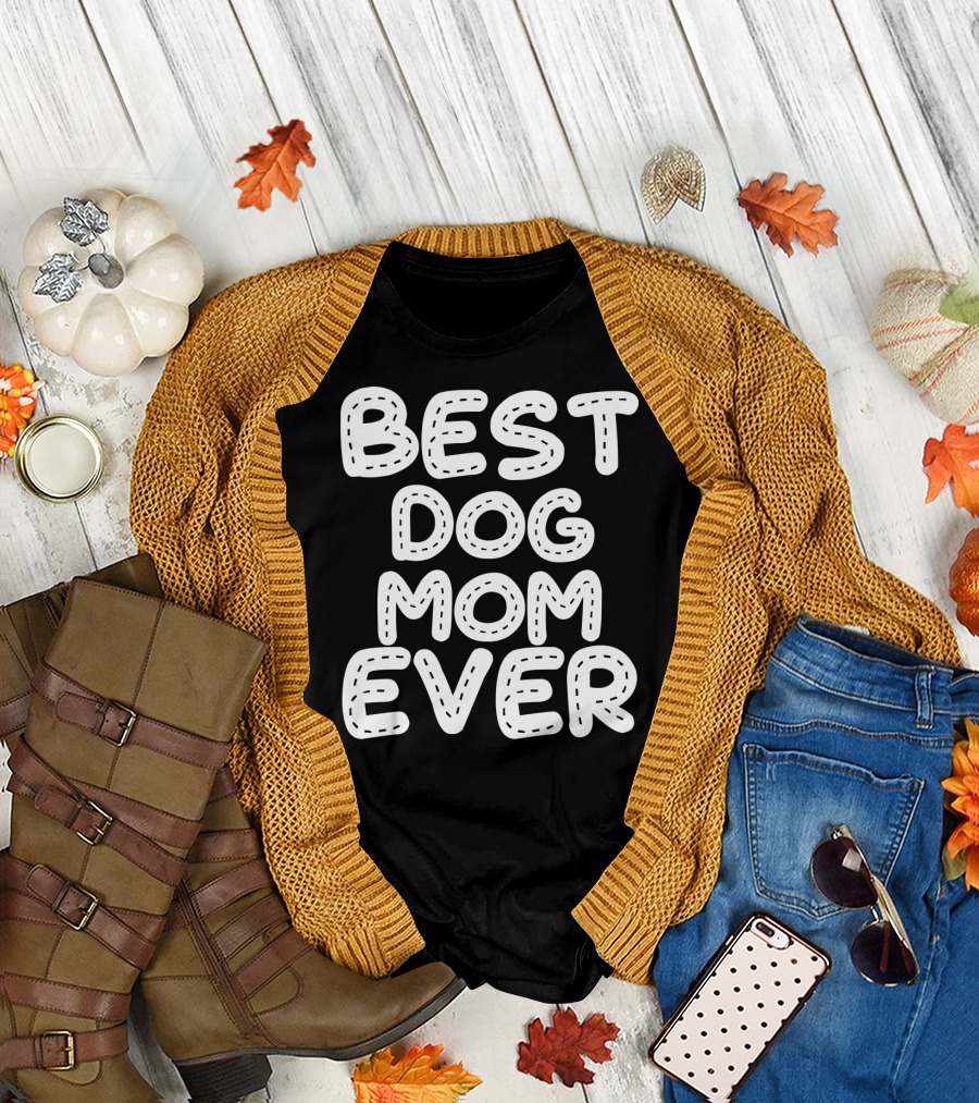 Best Dog Mom Ever T-Shirt